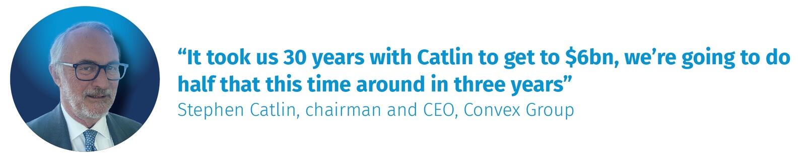 Stephen Catlin, chairman and CEO, Convex Group