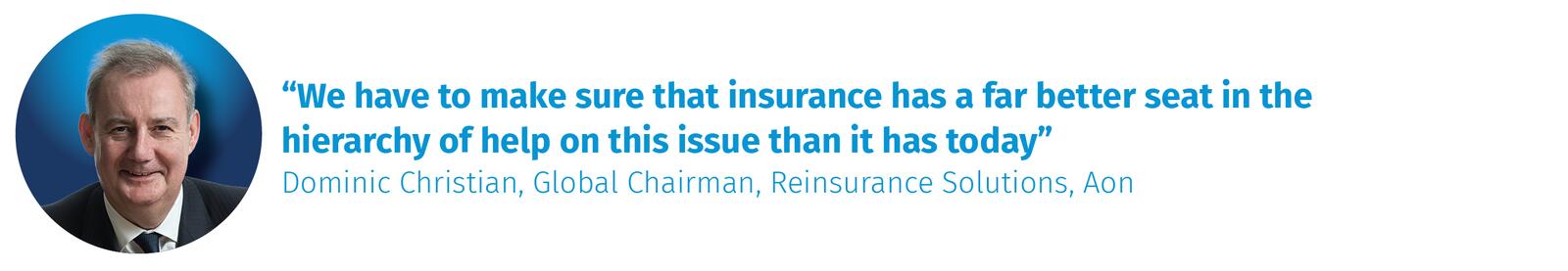 Dominic Christian, Global Chairman, Reinsurance Solutions, Aon 2