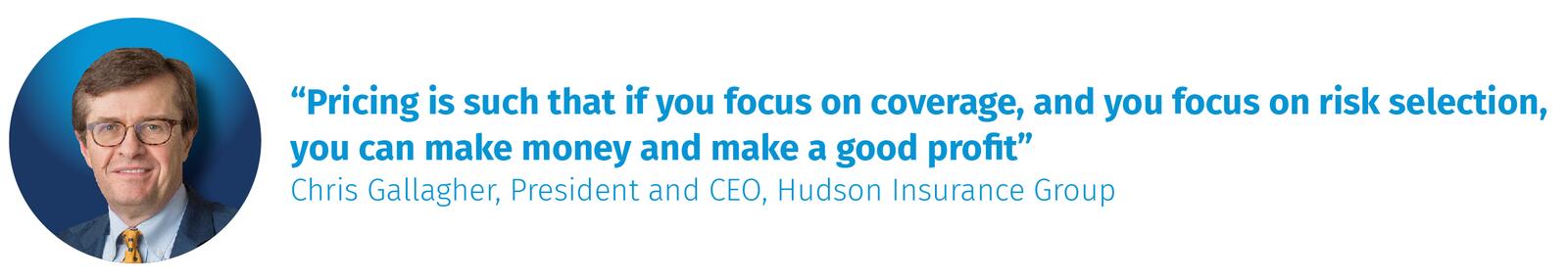 Chris Gallagher, President and CEO, Hudson Insurance Group