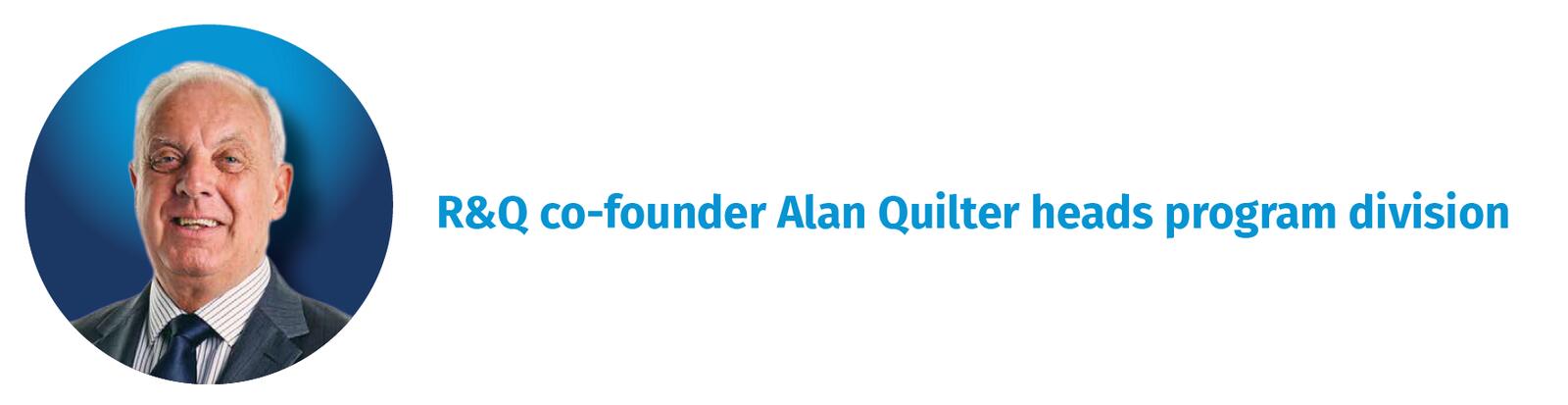 R&Q co-founder Alan Quilter heads program division