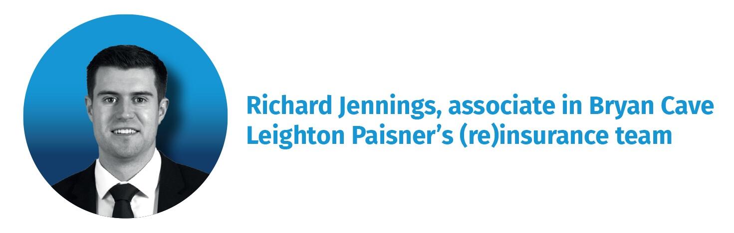 Richard Jennings, associate in Bryan Cave Leighton Paisner’s (re)insurance team
