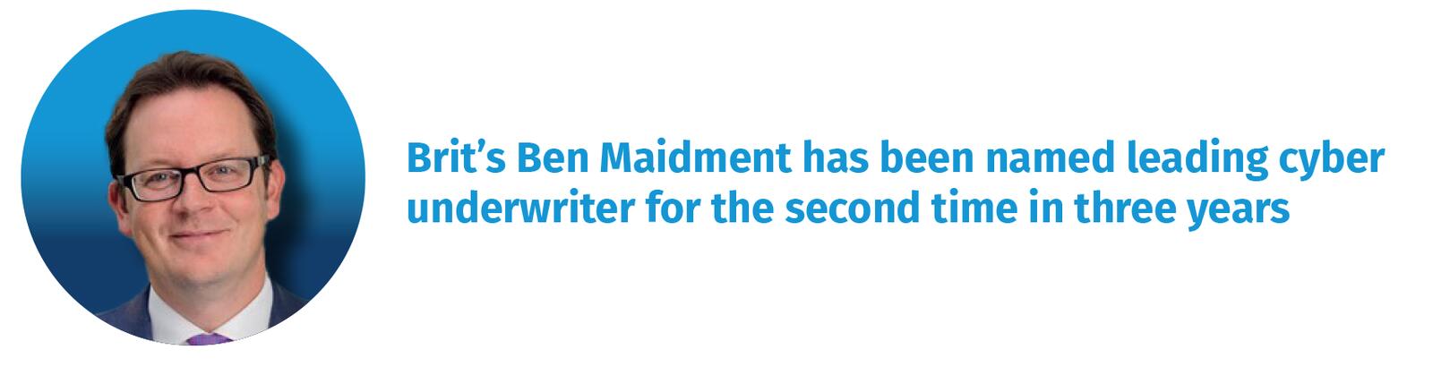 Brit’s Ben Maidment has been named leading cyber underwriter for the second time in three years